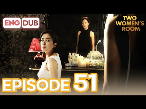 Two Women's Room Episode 51 [Eng Dub Multi-Language Sub] | K-Drama | Min Kyung Chae, Eun Hee-Soo