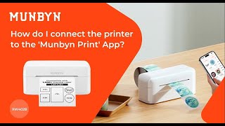 How do I connect the printer to the “Munbyn Print”App 