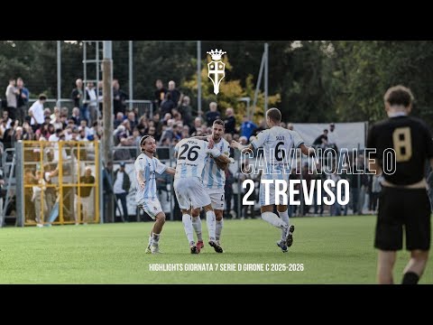 CALVI NOALE Vs TREVISO - HIGHLIGHTS - Giornata 7 serie d girone c 2025-2026