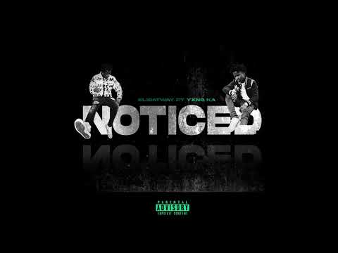 EliDatWay Ft YXNG K.A - Noticed (Official Audio)