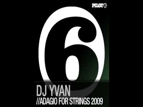 DJ Yvan - Adagio For Strings 2009 (Original Mix) (PILOT021)