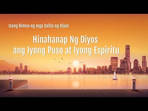 Tagalog Christian Song | "Hinahanap Ng Diyos ang Iyong Puso at Iyong Espiritu"