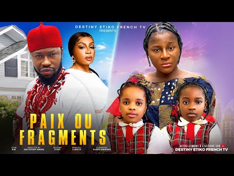 PAIX OU FRAGMENTS - DESTINY ETIKO, STAN NZE, PRINCESS, KAREN FILMS NIGÉRIANS EN FRANÇAIS