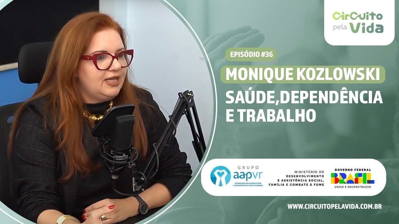 Saúde, dependência e trabalho - Monique Kozlowski - Episódio #36 - Circuito pela Vida