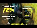 Travis Scott FE N DJ TEDDY O Afro House Remix