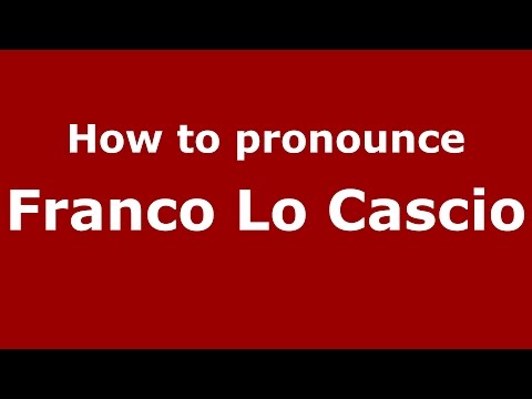 How to pronounce Franco Lo Cascio (Italian/Italy)  - PronounceNames.com