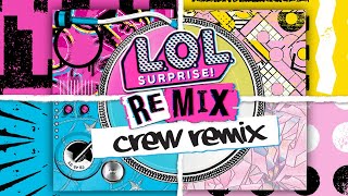 Download lagu Download CREW REMIX Now! | L.O.L. Surprise! Remix mp3