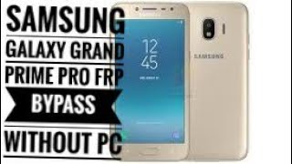 samsung galaxy grand prime pro frp bypass without pc Android 7.1.1