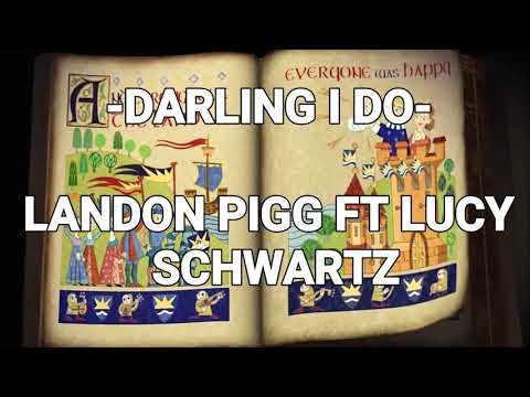 DARLING I DO //LANDON  PIGG FT LUCY SCHWARTZ // #SHERK