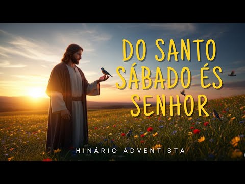 Do Santo Sábado És Senhor | Hinário Adventista antigo 531 | Hinário novo 290 #iasd #hinarioadventist