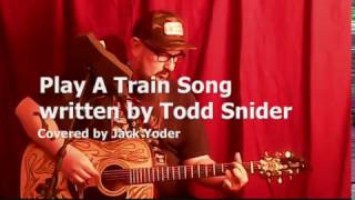 Play A Train Song (Cover) by Todd Snider Covered by Jack Yoder