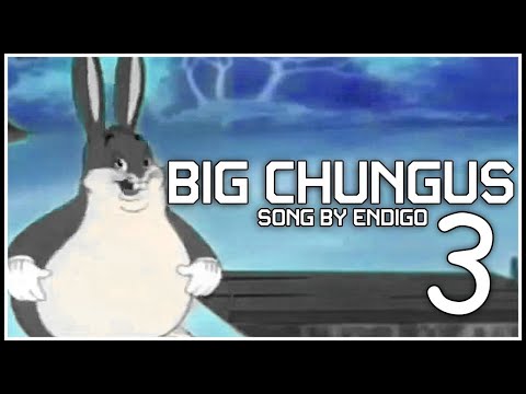 BIG CHUNGUS 3 | Song by Endigo
