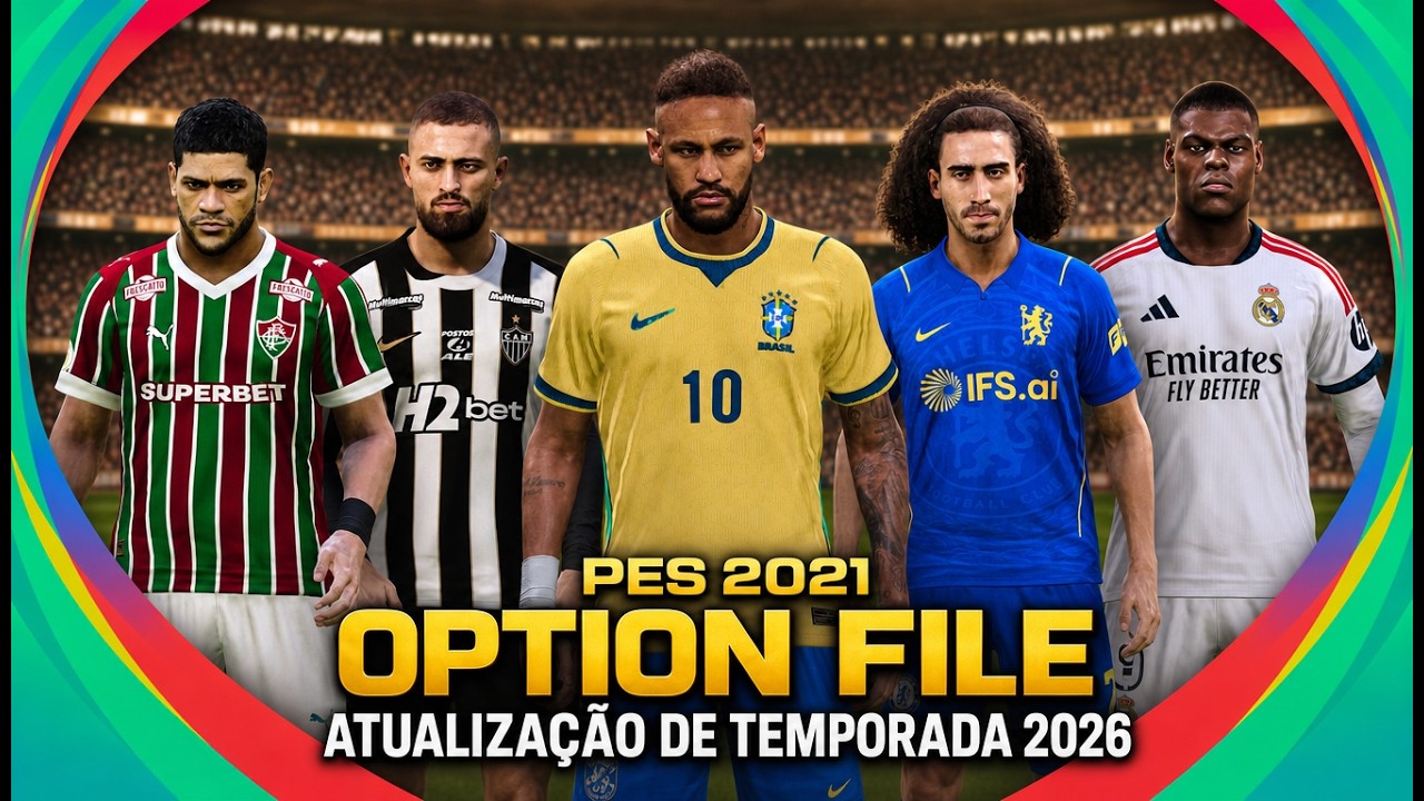 OPTION FILE JUNHO PES 2021 - TEMPORADA 2026! SELEÇÕES ATUALIZADAS / NOVOS UNIFORMES / TRANSFERÊNCIAS