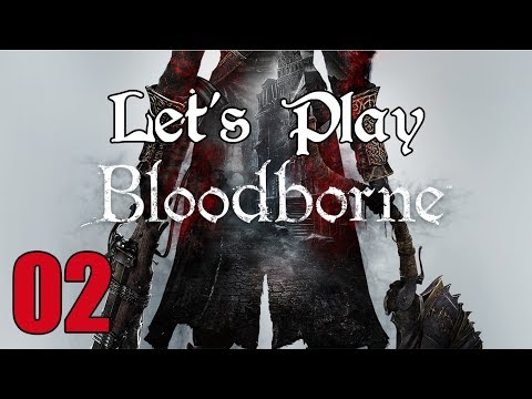 Bloodborne - Let's Play Part 2: Come on Eileen