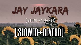 Jay Jaykara {Slowed+Reverb}  Kailash Kher  Bahubal