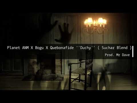 Planet ANM X Bogu X Quebonafide ''Duchy''„Prod  Mr Dave”  ( Suchar Blend )