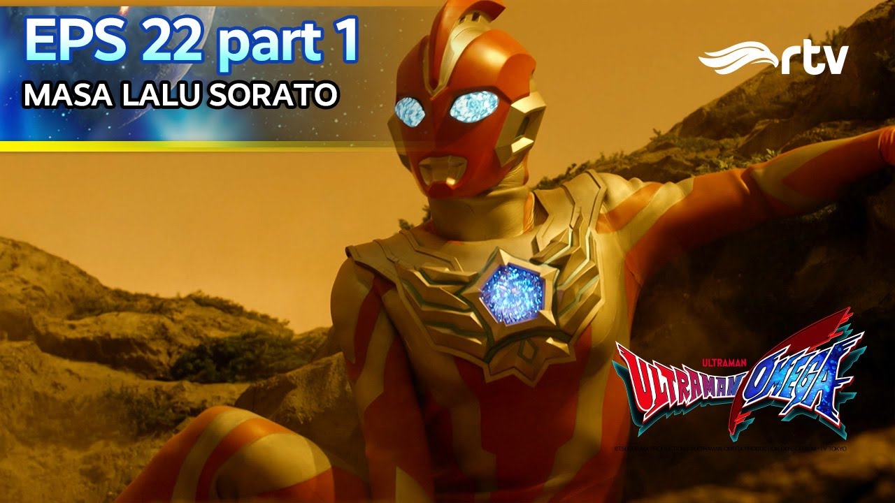 ULTRAMAN OMEGA RTV | MASA LALU SORATO | Episode 22 Part 1