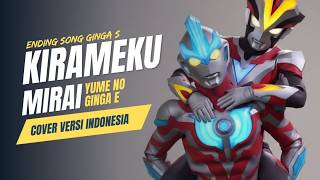 Download lagu Ending Song Ultraman Ginga S Versi Indonesia 🇮🇩 | Kirameku Mirai Yume no Ginga e mp3