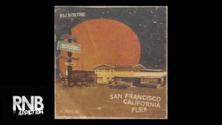 Eli Sostre - Sanfranciscocaliforniaflex (prod. Blair Norf)