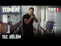 Teşkilat 152 Bölüm Trt1​