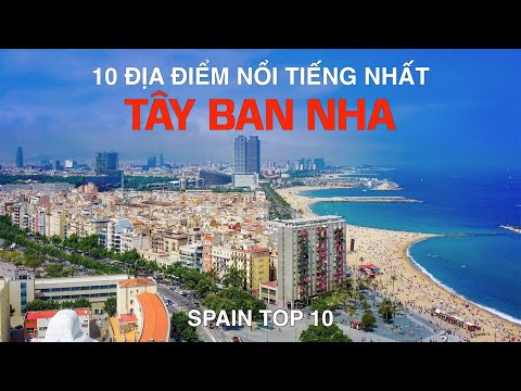 DU LỊCH TÂY BAN NHA đến 10 Địa Điểm Nổi Tiếng và Đẹp Nhất Tây Ban Nha. Spain Top 10 Places to Visit