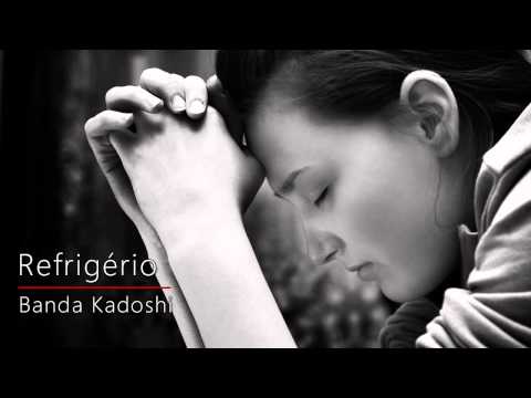 Refrigério - Kadoshi
