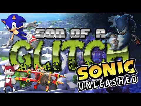 Sonic Unleashed Glitches - Son of a Glitch - Episode 63