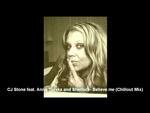 CJ Stone feat. Anna Turska and Sherlock- Believe me (Chillout Mix)