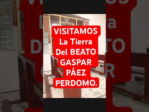 ❤️Visitando la tierra del Beato GasparPáez  Perdomo. Tello (Huila).