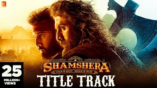Download lagu Shamshera Title Track Ranbir Kapoor Sanjay Dutt Va... mp3
