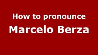How to pronounce Marcelo Berza