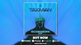Taxman - Scanners (VIP)