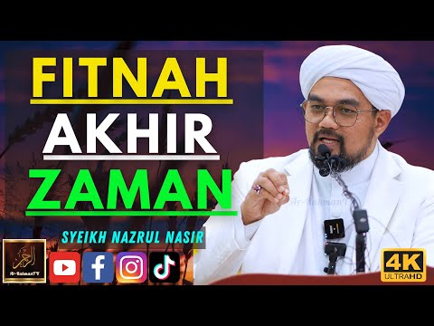 Syeikh Nazrul Nasir  - FITNAH AKHIR ZAMAN