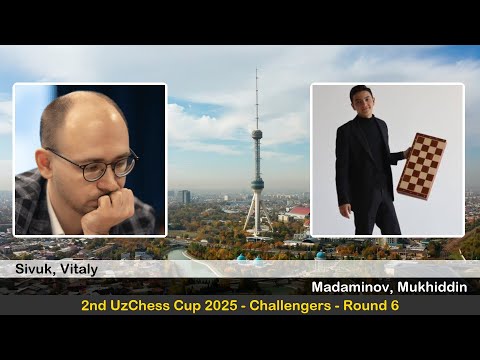 GM Vitaly Sivuk vs GM Mukhiddin Madaminov | 2nd UzChess Cup 2025, Challengers | Round 6