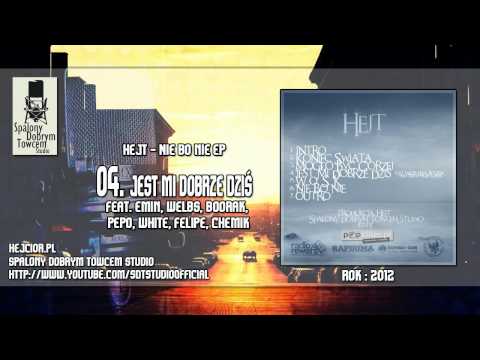 04. hejt - Jest mi dobrze dziś (feat. Welbs, Emin, Boorak, Pepo, White, Felipe, Chemik)