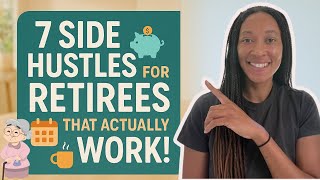 7 Best Side Hustles for Retirees & Seniors