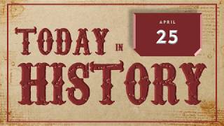 Today in History | Apr 25 - DAY