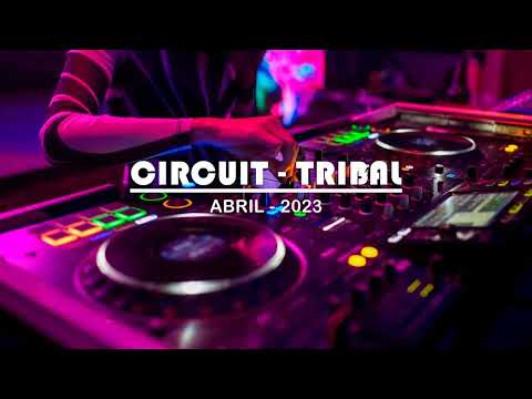 Tribal, Circuit Mix Abril 2023 🔥🔥🔥