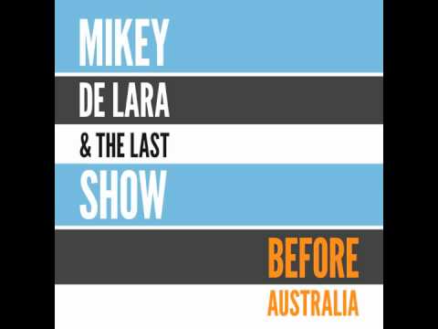 I'm Gone - Mikey de Lara & The Last Show (Before Australia)