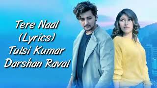 Tere Naal Full Song With Lyrics Tulsi Kumar | Darshan Raval