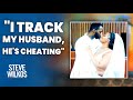 I Track My Cheating Husband | The Steve Wilkos Show