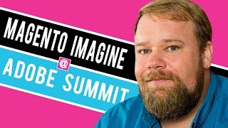 Magento Imagine at Adobe Summit - Feedback needed