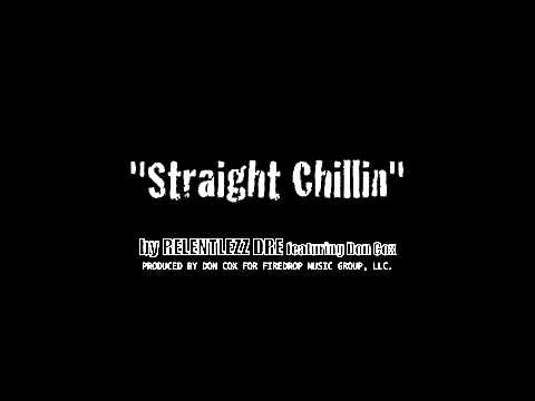 Straight Chillin by Relentlezz Dre featuring Don Cox