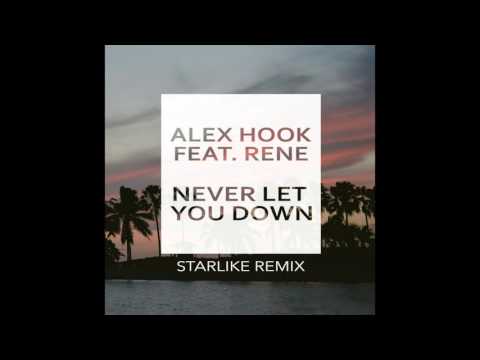 Alex Hook Feat. Rene - Never Let You Down (Starlike Remix)