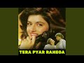 Aakhri Saans Tak Iss Dil Mein Tera Pyar Rahega From Tera Pyar Rahega