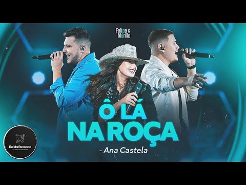 Ô Lá Na Roça Comigo - Felipe e Murillo ft. Ana Castela (MÚSICA OFICIAL)