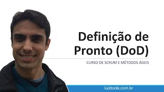 Definição de Pronto (DoD) - Scrum e Métodos Ágeis