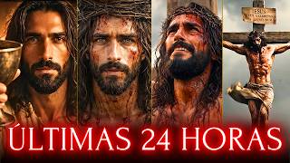 Así fueron las ÚLTIMAS 24 HORAS de JESÚS ⏳ La Pasión de Cristo Como Nunca la Has Visto