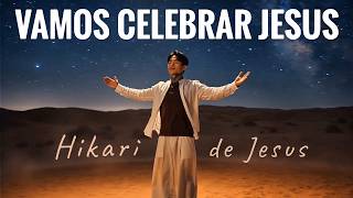 HIKARI DE JESUS - VAMOS CELEBRAR JESUS (Clipe Oficial) Música Gospel | Louvores | Louvor e Adoração