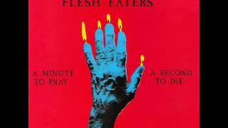 the Flesh Eaters - A Minute To Pray, A Second To Die (1981) [FULL ALBUM]